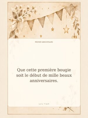 Que cette première bougie soit le début de mille beaux anniversaires.