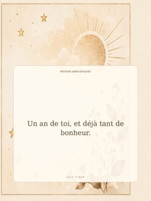 Un an de toi, et déjà tant de bonheur.