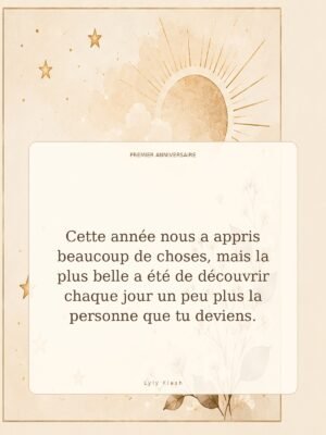 Cette année nous a appris beaucoup de choses, mais la plus belle a été de découvrir chaque jour un peu plus la personne que tu deviens.