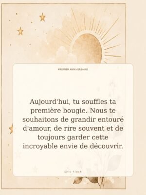 Aujourd'hui, tu souffles ta première bougie. Nous te souhaitons de grandir entouré d'amour, de rire souvent et de toujours garder cette incroyable envie de découvrir.