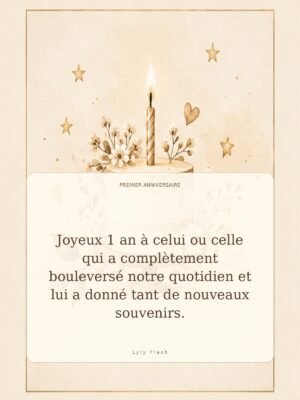 Joyeux 1 an à celui ou celle qui a complètement bouleversé notre quotidien et lui a donné tant de nouveaux souvenirs.