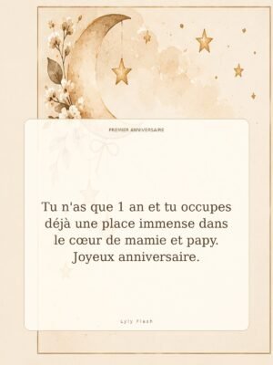 Tu n'as que 1 an et tu occupes déjà une place immense dans le cœur de mamie et papy. Joyeux anniversaire.