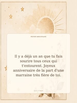 Il y a déjà un an que tu fais sourire tous ceux qui t'entourent. Joyeux anniversaire de la part d'une marraine très fière de toi.